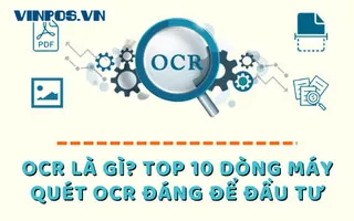 OCR LÀ GÌ? TOP 10 DÒNG MÁY QUÉT OCR ĐÁNG ĐỂ ĐẦU TƯ
