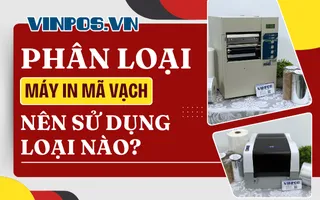 Phân loại máy in mã vạch: nên sử dụng loại nào? Phân loại máy in mã vạch: nên sử dụng loại nào?