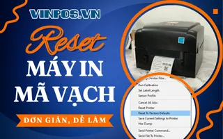 Hướng dẫn cách Reset máy in mã vạch đơn giản, dễ làm Hướng dẫn cách Reset máy in mã vạch đơn giản, dễ làm
