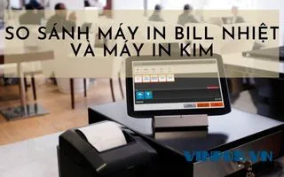 SO SÁNH MÁY IN BILL NHIỆT VÀ MÁY IN KIM