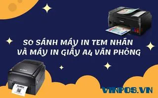 SO SÁNH MÁY IN TEM NHÃN VÀ MÁY IN GIẤY A4 VĂN PHÒNG