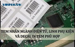 TEM NHÃN NGÀNH ĐIỆN TỬ, LINH PHỤ KIỆN VÀ DECAL IN TEM PHÙ HỢP TEM NHÃN NGÀNH ĐIỆN TỬ, LINH PHỤ KIỆN VÀ DECAL IN TEM PHÙ HỢP