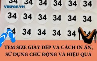 TEM SIZE GIÀY DÉP VÀ CÁCH IN ẤN, SỬ DỤNG CHỦ ĐỘNG VÀ HIỆU QUẢ