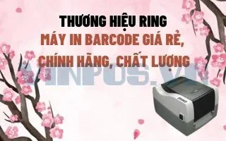 THƯƠNG HIỆU RING - MÁY IN BARCODE GIÁ RẺ, CHÍNH HÃNG, CHẤT LƯỢNG THƯƠNG HIỆU RING - MÁY IN BARCODE GIÁ RẺ, CHÍNH HÃNG, CHẤT LƯỢNG