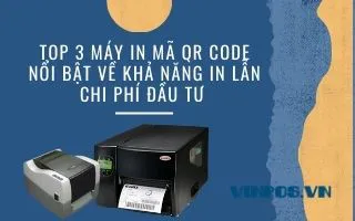 TOP 3 MÁY IN MÃ QR CODE NỔI BẬT VỀ KHẢ NĂNG IN LẪN CHI PHÍ ĐẦU TƯ TOP 3 MÁY IN MÃ QR CODE NỔI BẬT VỀ KHẢ NĂNG IN LẪN CHI PHÍ ĐẦU TƯ