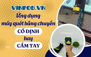Ứng dụng máy quét băng chuyền: cố định hay cầm tay? Ứng dụng máy quét băng chuyền: cố định hay cầm tay?