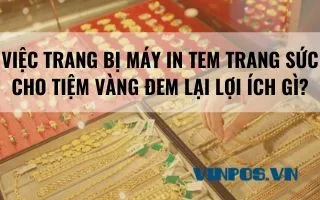 VIỆC TRANG BỊ MÁY IN TEM TRANG SỨC CHO TIỆM VÀNG ĐEM LẠI LỢI ÍCH GÌ? VIỆC TRANG BỊ MÁY IN TEM TRANG SỨC CHO TIỆM VÀNG ĐEM LẠI LỢI ÍCH GÌ?