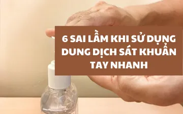 6 SAI LẦM KHI SỬ DỤNG SÁT KHUẨN TAY NHANH