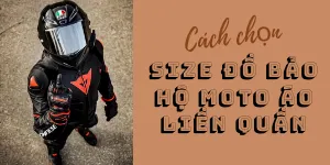 Hướng Dẫn Chọn Size Đồ Bảo Hộ Moto Áo Liền Quần