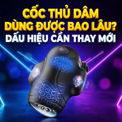 Cốc Thủ Dâm Dùng Được Bao Lâu? Dấu Hiệu Cần Thay Mới