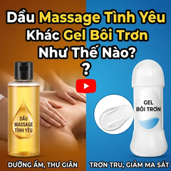 Dầu Massage Tình Yêu Khác Gel Bôi Trơn Như Thế Nào?