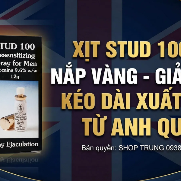 Chai Xịt Stud 100 UK Golden Cap Giải Pháp Kéo Dài Thời Gian Từ Anh Quốc, Hiệu Quả Sau Lần Đầu Thử