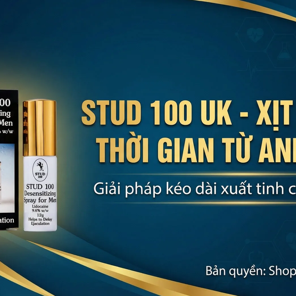Chai Xịt Stud 100 UK Golden Cap Giải Pháp Kéo Dài Thời Gian Từ Anh Quốc, Hiệu Quả Sau Lần Đầu Thử