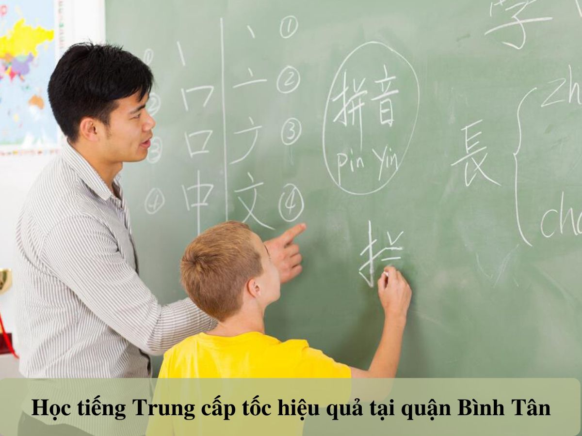 Học tiếng Trung cấp tốc hiệu quả tại quận Bình Tân