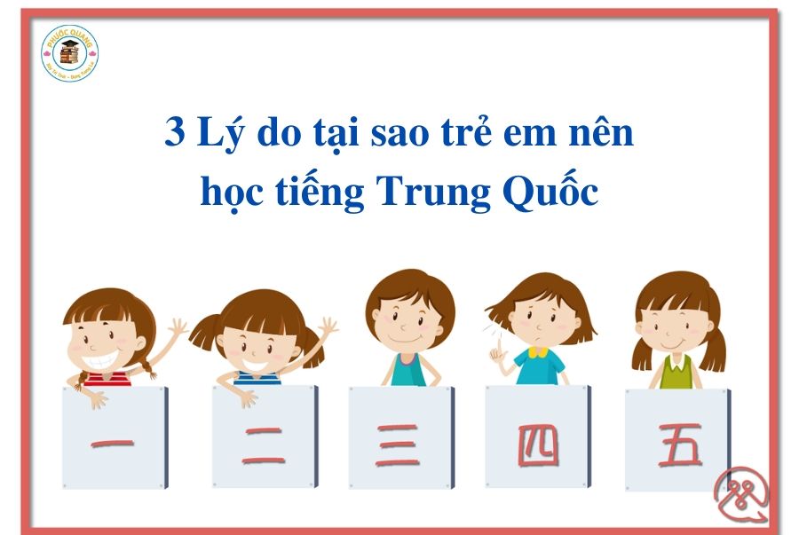 3 Lý do trẻ em nên học tiếng Trung Quốc