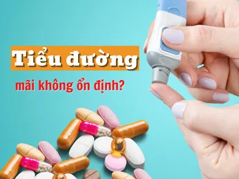 Tiểu đường mãi không ổn định là do đâu?