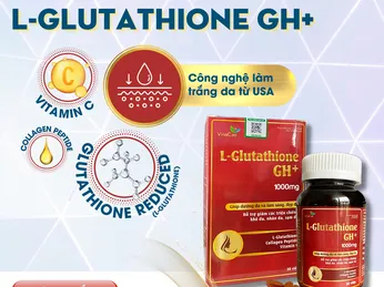 Tất tần tật về viên uống trắng da L- Glutathione GH+ thế hệ mới