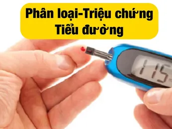 Bệnh tiểu đường là gì? Phân loại, triệu chứng, chuẩn đoán Tiểu đường