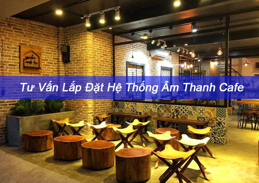 ÂM THANH QUÁN CAFE TRONG NHÀ