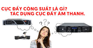 CỤC ĐẨY CÔNG SUẤT LÀ GÌ? VÀ CÓ TÁC DỤNG NHƯ THẾ NÀO.