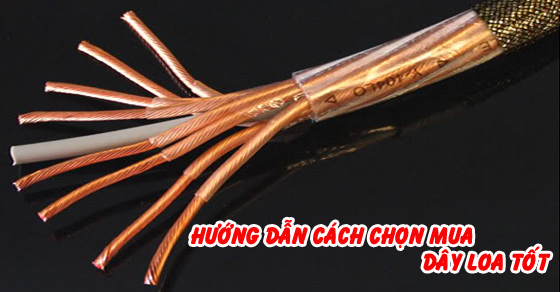 KINH NGHIỆM CHỌN DÂY DẪN TỐT CHO HỆ THỐNG ÂM THANH