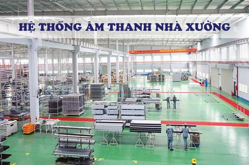 ÂM THANH THÔNG BÁO NHÀ XƯỞNG 