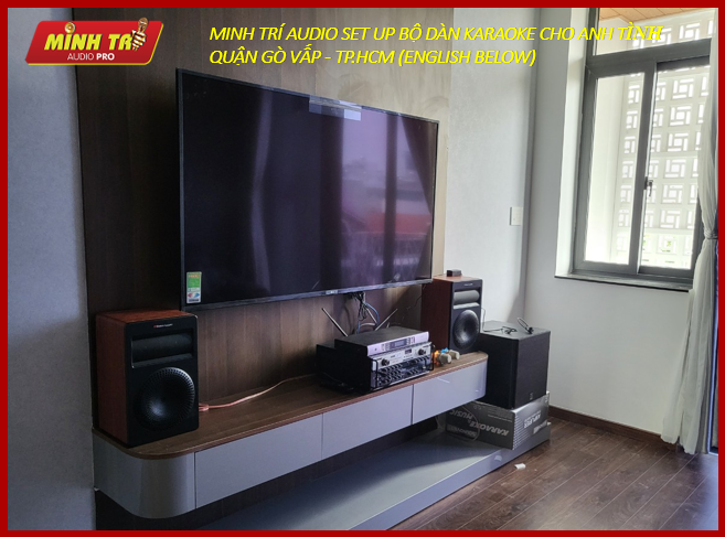 MINH TRÍ AUDIO SET UP BỘ DÀN KARAOKE CHO ANH TÌNH QUẬN GÒ VẤP - TP.HCM (ENGLISH BELOW)