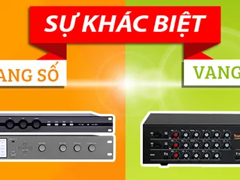 VANG CƠ LÀ GÌ SO SÁNH  SỰ KHÁC BIỆT GIỮA VANG CƠ VÀ VANG SỐ