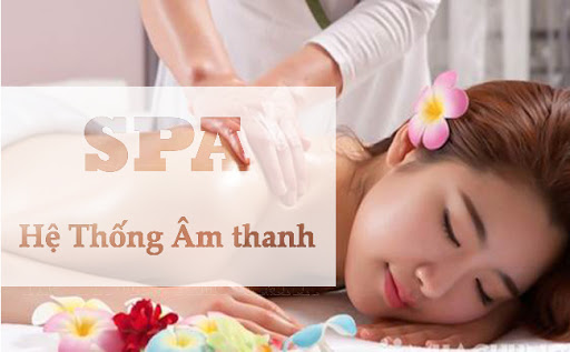 TƯ VẤN - LẮP ĐẶT HỆ THỐNG ÂM THANH CHO SPA – MASSAGE