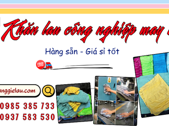 Địa chỉ bán sỉ khăn lau công nghiệp may nối giá tốt