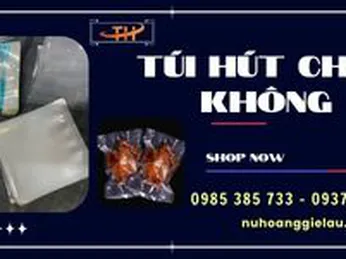 Túi hút chân không thực phẩm bảo quản lâu giá sỉ rẻ