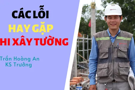 Những Lỗi Thường Gặp Khi Xây Tường | Trần Hoàng An | Trưởng Bộ Phận Thi Công Butecco Những Lỗi Thường Gặp Khi Xây Tường | Trần Hoàng An | Trưởng Bộ Phận Thi Công Butecco