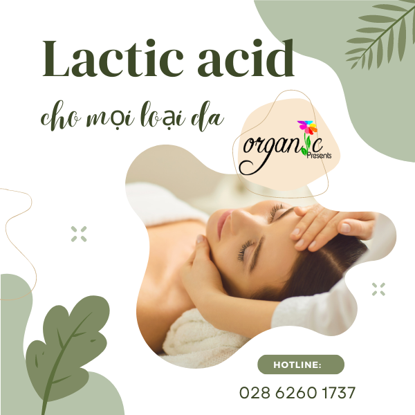 LACTIC ACID - LOẠI BỎ TẾ BÀO CHẾT, DA ĐỀU MÀU, MỜ THÂM