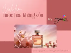 CÁCH LÀM NƯỚC HOA KHÔNG DÙNG CỒN (ALCOHOL-FREE PERFUME)