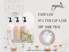 CÁCH LÀM SỮA TẮM NHŨ NGỌC TRAI LẤP LÁNH
