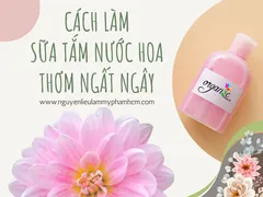 CÁCH LÀM SỮA TẮM NƯỚC HOA LƯU HƯƠNG LÂU