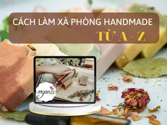 CÁCH NẤU/LÀM XÀ PHÒNG HANDMADE ĐƠN GIẢN