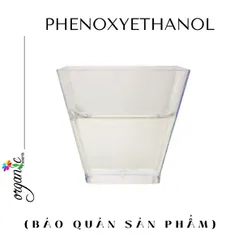 PHENOXYETHANOL - BẢO QUẢN SẢN PHẨM