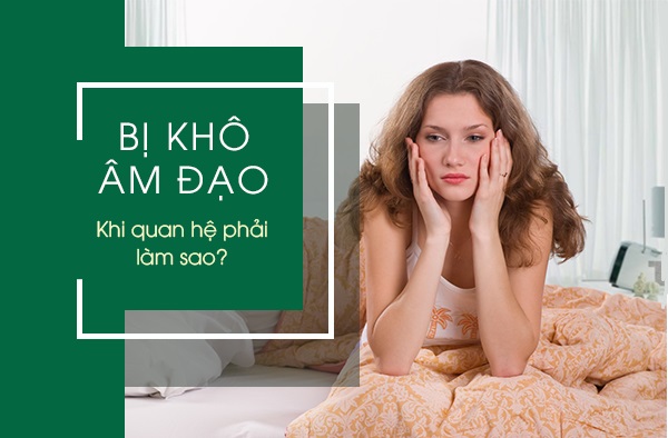 Giải pháp giúp giảm khô hạn khi làm chuyện ấy