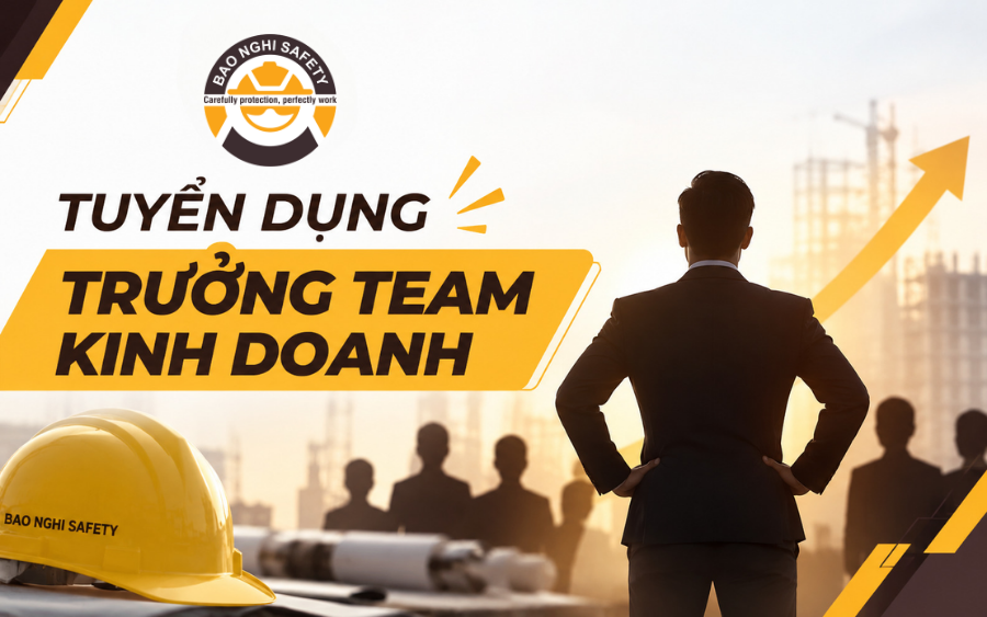 TUYỂN DỤNG TRƯỞNG TEAM KINH DOANH – BẢO NGHI SAFETY