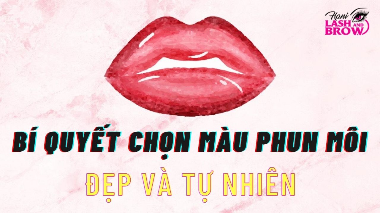 Cách Chọn Màu Phun Môi Phù Hợp Với Độ Tuổi & Màu Da