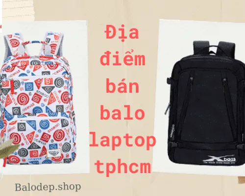Địa điểm bán balo laptop tphcm uy tín- Balodep.shop	 Địa điểm bán balo laptop tphcm uy tín- Balodep.shop