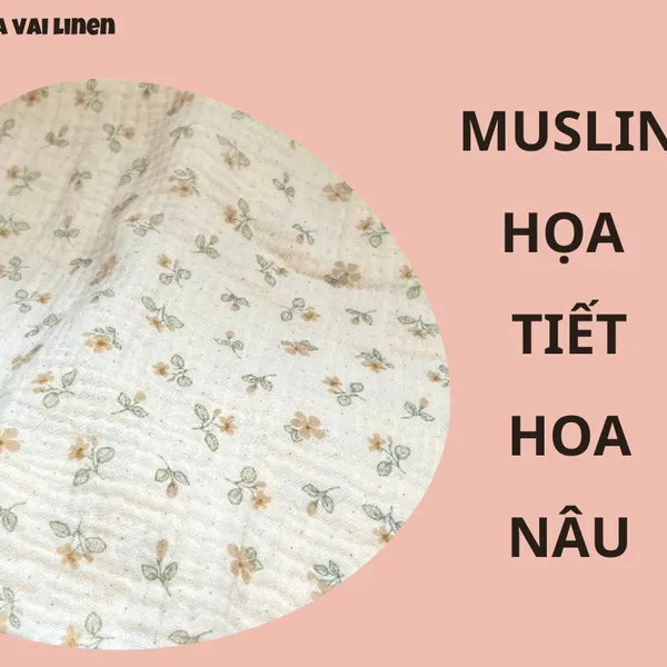 MUSLIN HỌA TIẾT HOA NHỤY NÂU