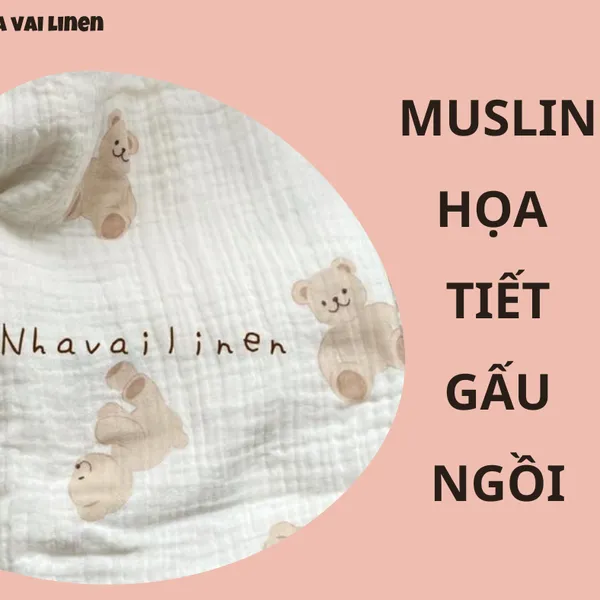 MUSLIN HỌA TIẾT GẤU NGỒI