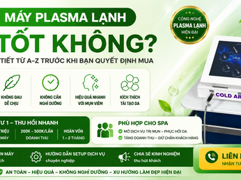 Máy plasma lạnh có tốt không? Sự thật bạn cần biết trước khi mua