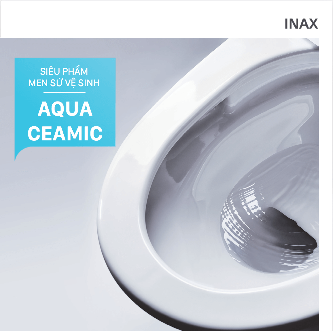 Công nghệ Aqua Ceamic được thiết kế cho bàn cầu INAX