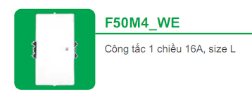 Công tắc 1 chiều 16A size L Schneider S - Flexi F50M4_WE Công tắc 1 chiều 16A size L Schneider S - Flexi F50M4_WE