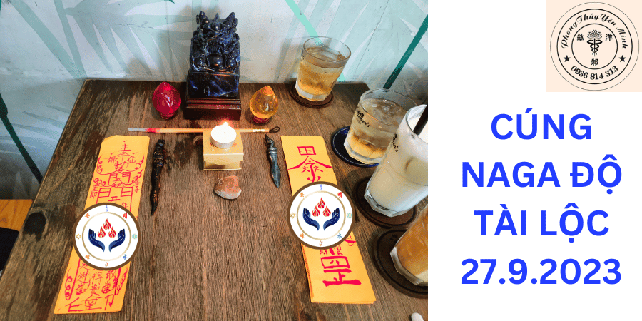 Cúng naga chiêu tài lộc 27.9.2023 Cúng naga chiêu tài lộc 27.9.2023