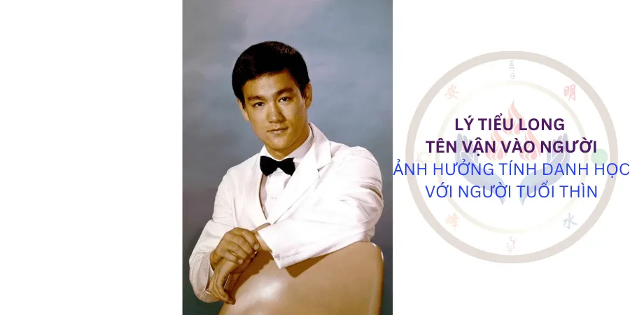 Ảnh hưởng tính danh học tới Lý Tiểu Long - tổ sư Triệt Quyền Đạo