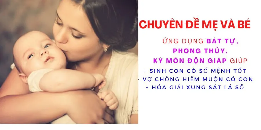 Chuyên đề Mẹ và bé: ứng dụng Phong Thuỷ, Bát tự, Kỳ Môn Độn Giáp giúp vợ chồng hiếm muộn